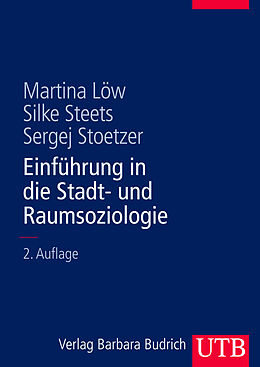 Kartonierter Einband Einführung in die Stadt- und Raumsoziologie von Martina Löw, Silke Steets, Sergej Stoetzer