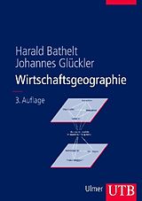 Fester Einband Wirtschaftsgeographie von Harald Bathelt, Johannes Glückler