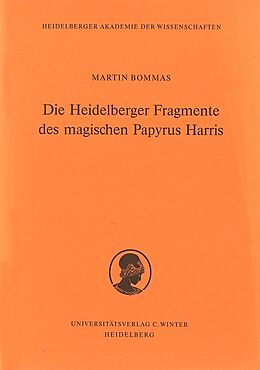Kartonierter Einband Die Heidelberger Fragmente des magischen Papyrus Harris von Martin Bommas