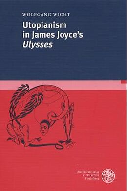 Kartonierter Einband Utopianism in James Joyce's Ulysses von Wolfgang Wicht