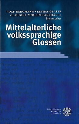 Fester Einband Mittelalterliche volkssprachige Glossen von Rolf Bergmann, Elvira Glaser, Claudine Moulin-Fankhänel