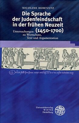 Kartonierter Einband Die Sprache der Judenfeindschaft in der frühen Neuzeit (1450-1700) von Nicoline Hortzitz