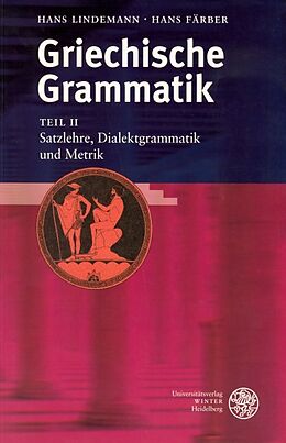 Kartonierter Einband Griechische Grammatik / Satzlehre, Dialektgrammatik und Metrik von Hans Lindemann, Hans Färber