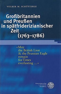 Fester Einband Großbritannien und Preußen in spätfriderizianischer Zeit (1763-1786) von Volker M Schütterle