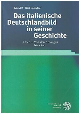 Fester Einband Das italienische Deutschlandbild in seiner Geschichte / Von den Anfängen bis 1800 von Klaus Heitmann
