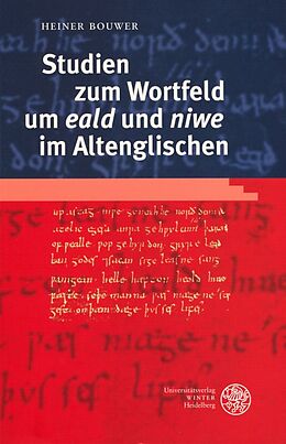 Kartonierter Einband Studien zum Wortfeld um 'eald' und 'niwe' im Altenglischen von Heiner Bouwer