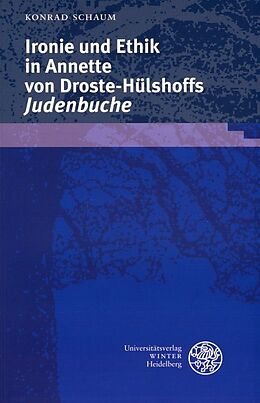 Kartonierter Einband Ironie und Ethik in Annette von Droste-Hülshoffs 'Judenbuche' von Konrad Schaum