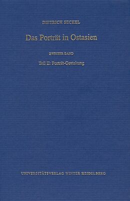 Fester Einband Das Porträt in Ostasien / Teil II: Porträt-Gestaltung von Dietrich Seckel