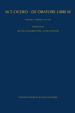 Livre Relié M. Tullius Cicero: De oratore libri 3: M. Tullius Cicero: De oratore libri III. Kommentar / Book III, 96-230 de Jakob Wisse, Michael Winterbottom, Elaine Fantham