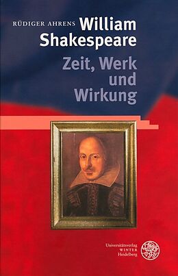 Fester Einband William Shakespeare - Zeit, Werk und Wirkung von Rüdiger Ahrens