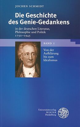 Fester Einband Die Geschichte des Genie-Gedankens in der deutschen Literatur, Philosophie und Politik 1750-1945 von Jochen Schmidt