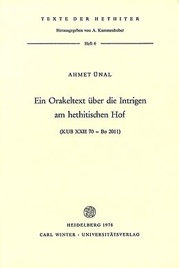 Kartonierter Einband Ein Orakeltext über die Intrigen am hethitischen Hof von Ahmet Ünal