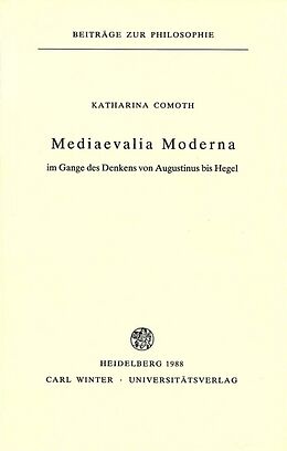 Kartonierter Einband Mediaevalia Moderna im Gange des Denkens von Augustinus bis Hegel von Katharina Comoth