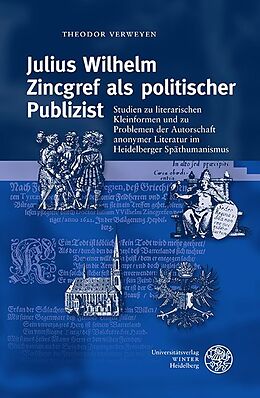 Fester Einband Julius Wilhelm Zincgref als politischer Publizist von Theodor Verweyen