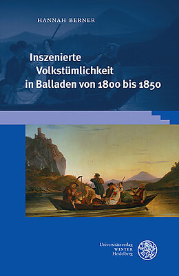 Fester Einband Inszenierte Volkstümlichkeit in Balladen von 1800 bis 1850 von Hannah Berner
