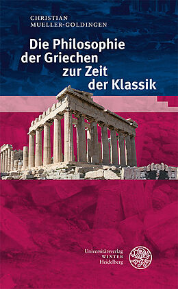 Fester Einband Die Philosophie der Griechen zur Zeit der Klassik von Christian Mueller-Goldingen
