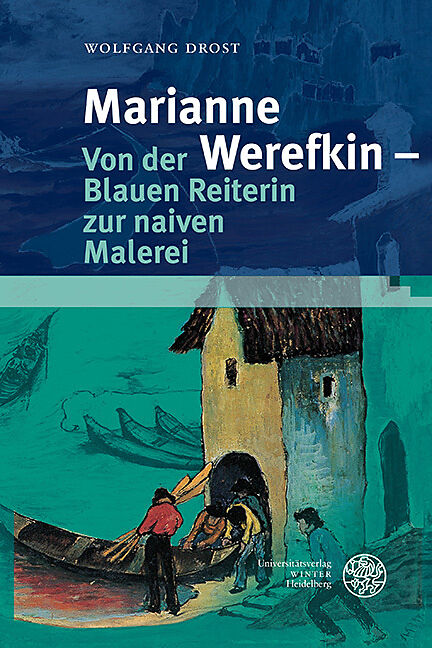 Marianne Werefkin  Von der Blauen Reiterin zur naiven Malerei