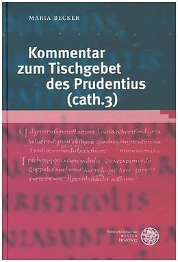 Fester Einband Kommentar zum Tischgebet des Prudentius (cath. 3) von Maria Becker