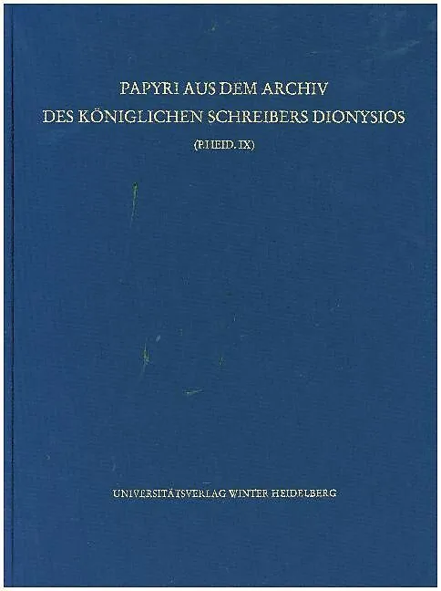 Papyri aus dem Archiv des Königlichen Schreibers Dionysios (P.Heid. IX)