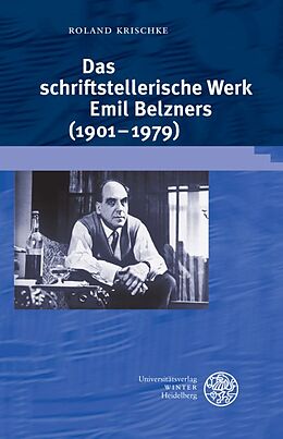 Fester Einband Das schriftstellerische Werk Emil Belzners (1901-1979) von Roland Krischke