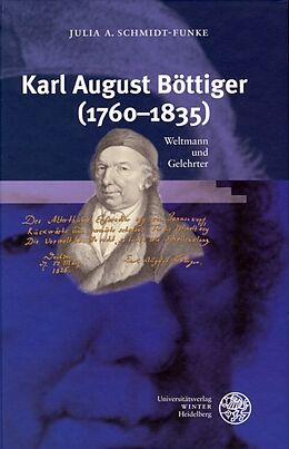 Fester Einband Karl August Böttiger (1760-1835) von Julia A Schmidt-Funke