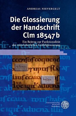 Fester Einband Die Glossierung der Handschrift Clm 18547b von Andreas Nievergelt