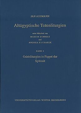 Fester Einband Altägyptische Totenliturgien / Osirisliturgien in Papyri der Spätzeit von Jan Assmann