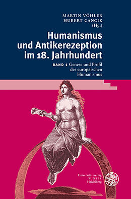 Fester Einband Humanismus und Antikerezeption im 18. Jahrhundert / Genese und Profil des europäischen Humanismus von 