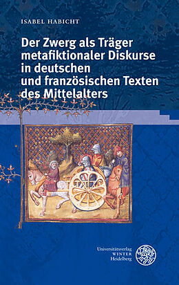 Kartonierter Einband Der Zwerg als Träger metafiktionaler Diskurse in deutschen und französischen Texten des Mittelalters von Isabel Habicht
