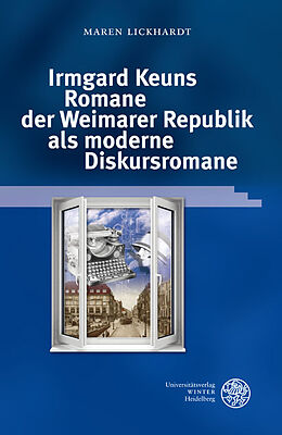 Fester Einband Irmgard Keuns Romane der Weimarer Republik als moderne Diskursromane von Maren Lickhardt