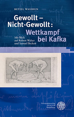 Fester Einband Gewollt - Nicht-Gewollt: Wettkampf bei Kafka von Betiel Wasihun