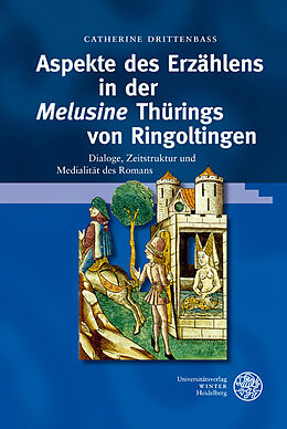 Fester Einband Aspekte des Erzählens in der 'Melusine' Thürings von Ringoltingen von Catherine Drittenbass
