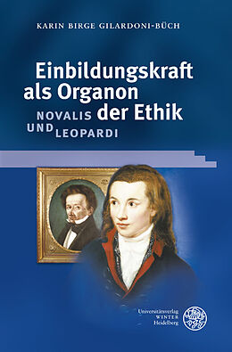 Fester Einband Einbildungskraft als Organon der Ethik: Novalis und Leopardi von Karin Birge Gilardoni-Büch