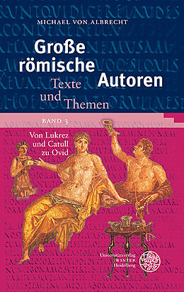 Kartonierter Einband Große römische Autoren / Von Lukrez und Catull zu Ovid von Michael von Albrecht