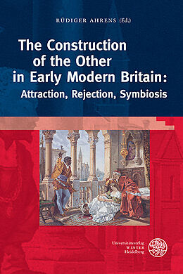 Fester Einband The Construction of the Other in Early Modern Britain: Attraction, Rejection, Symbiosis von 