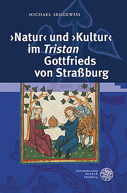 Fester Einband 'Natur' und 'Kultur' im 'Tristan' Gottfrieds von Straßburg von Michael Seggewiß