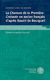 Kartonierter Einband La «Chanson de la Première Croisade» en ancien français daprès Baudri de Bourgueil von Jennifer Gabel de Aguirre
