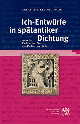 Fester Einband Ich-Entwürfe in spätantiker Dichtung von Anika Lisa Kleinschmidt