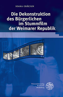 Fester Einband Die Dekonstruktion des Bürgerlichen im Stummfilm der Weimarer Republik von Ioana Crciun