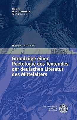 Fester Einband Grundzüge einer Poetologie des Textendes der deutschen Literatur des Mittelalters von Hanno Rüther