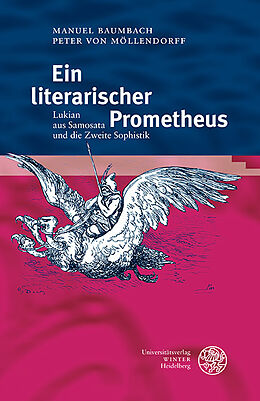 Kartonierter Einband Ein literarischer Prometheus von Manuel Baumbach, Peter von Möllendorff