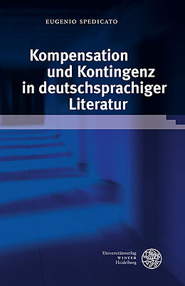 Fester Einband Kompensation und Kontingenz in deutschsprachiger Literatur von Eugenio Spedicato