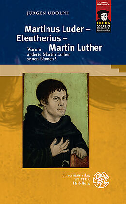 Kartonierter Einband Martinus Luder  Eleutherius  Martin Luther von Jürgen Udolph
