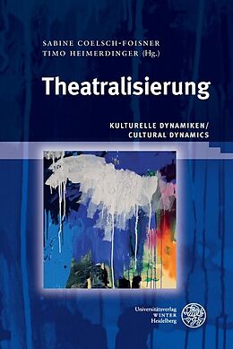 Fester Einband Kulturelle Dynamiken/Cultural Dynamics / Theatralisierung von 