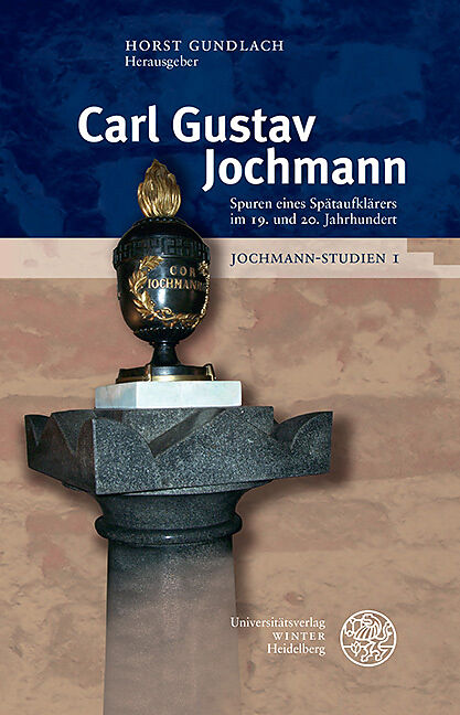 Jochmann-Studien / Carl Gustav Jochmann  Spuren eines Spätaufklärers im 19. und 20. Jahrhundert