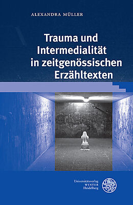 Fester Einband Trauma und Intermedialität in zeitgenössischen Erzähltexten von Alexandra Müller