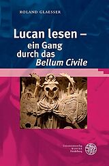 Kartonierter Einband Lucan lesen  ein Gang durch das Bellum Civile von Roland Glaesser