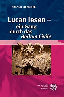 Kartonierter Einband Lucan lesen  ein Gang durch das Bellum Civile von Roland Glaesser