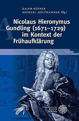 Fester Einband Nicolaus Hieronymus Gundling (16711729) im Kontext der Frühaufklärung von 