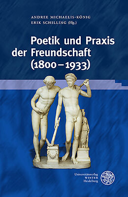 Fester Einband Poetik und Praxis der Freundschaft (18001933) von 